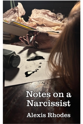 Notes on a Narcissist - Rhodes, Alexis, and Rhodes, Brandon (Photographer)