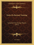 Notes on Bayonet Training: Compiled from Foreign Reports (1917)