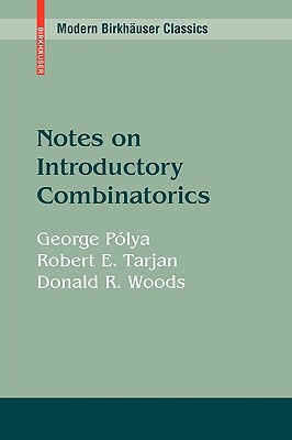 Notes on Introductory Combinatorics - P�lya, George, and Tarjan, Robert E, and Woods, Donald R
