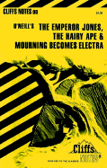 Notes on O'Neill's "Emperor Jones", "Hairy Ape" and "Mourning Becomes Electra"