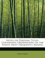 Notes on Perusing Titles, Containing Observations on the Points Most Frequently Arising