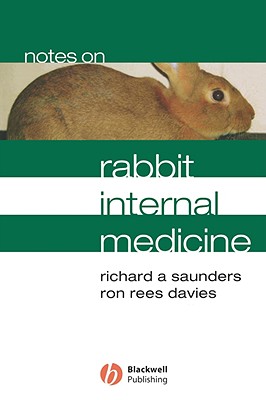 Notes on Rabbit Internal Medicine - Saunders, Richard A, and Davies, Ron Rees