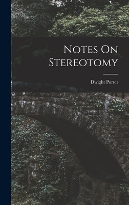 Notes On Stereotomy - Porter, Dwight