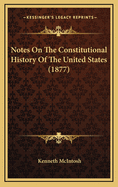 Notes on the Constitutional History of the United States (1877)