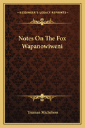 Notes on the Fox Wapanowiweni