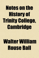 Notes on the History of Trinity College, Cambridge