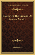 Notes on the Indians of Sonora, Mexico