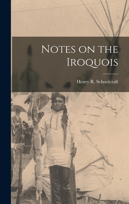 Notes on the Iroquois - Schoolcraft, Henry R