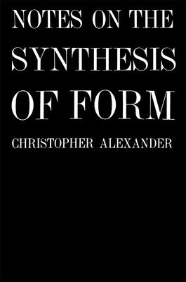 Notes on the Synthesis of Form - Alexander, Christopher