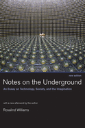 Notes on the Underground, new edition: An Essay on Technology, Society, and the Imagination