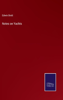 Notes on Yachts - Brett, Edwin