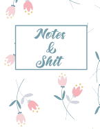Notes & Shit