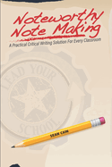 Noteworthy Note Making: A Practical Critical Writing Solution for Every Classroom