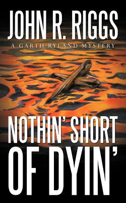 Nothin' Short of Dyin' - Riggs, John R
