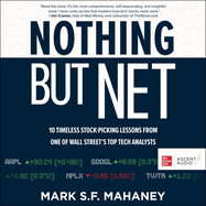 Nothing But Net: 10 Timeless Stock-Picking Lessons from One of Wall Street's Top Tech Analysts