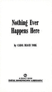 Nothing Ever Happens Here