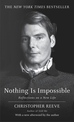 Nothing Is Impossible: Nothing Is Impossible: Reflections on a New Life - Reeve, Christopher