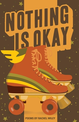 Nothing Is Okay - Wiley, Rachel
