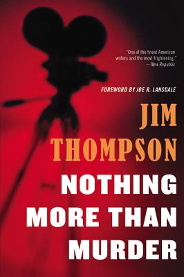 Nothing More Than Murder - Thompson, Jim, and Lansdale, Joe R (Foreword by)