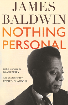 Nothing Personal - Baldwin, James, and Perry, Imani (Foreword by), and Glaude, Eddie S (Afterword by)