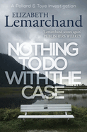 Nothing to Do with the Case