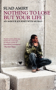 Nothing to Lose But Your Life: An 18 Hour Journey with Murad