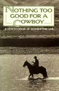 Nothing too good for a cowboy