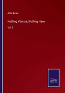 Nothing Venture, Nothing Have: Vol. 3
