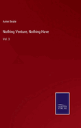 Nothing Venture, Nothing Have: Vol. 3