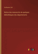 Notice des manuscrits de quelques biblioth?ques des d?partements