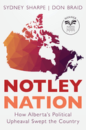 Notley Nation: How Alberta's Political Upheaval Swept the Country