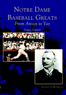 Notre Dame Baseball Greats: From Anson to Yaz