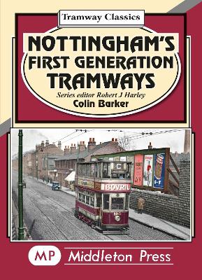 Nottingham's First Generation Tramways - Barker, Colin