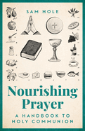 Nourishing Prayer: A Handbook to Holy Communion