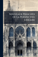 Nouveaux Principes de La Perspective Lineaire