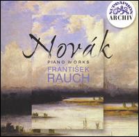 Nov�k: Piano Works - Frantisek Rauch (piano)