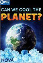 NOVA: Can We Cool the Planet?
