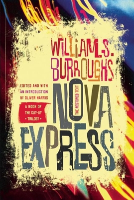 Nova Express: The Restored Text - Burroughs, William S, and Harris, Oliver, Professor (Editor)