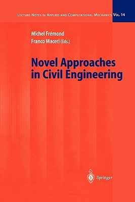 Novel Approaches in Civil Engineering - Fremond, Michel (Editor), and Maceri, Franco (Editor)