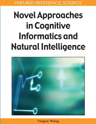 Novel Approaches in Cognitive Informatics and Natural Intelligence - Wang, Yingxu (Editor)
