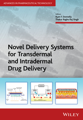Novel Delivery Systems for Transdermal and Intradermal Drug Delivery - Donnelly, Ryan F. (Editor), and Singh, Thakur Raghu Raj (Editor)