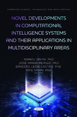 Novel Developments in Computational Intelligence Systems and Their Applications in Multidisciplinary Areas - Sahni, Manoj (Editor), and Merig�, Jos� Maria (Editor), and Castro, Ernesto Le�n (Editor)