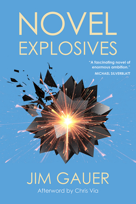 Novel Explosives - Gauer, Jim, and Via, Chris (Afterword by)