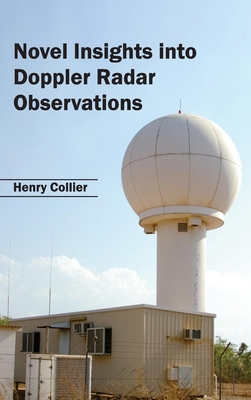 Novel Insights Into Doppler Radar Observations - Collier, Henry (Editor)