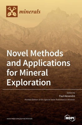 Novel Methods and Applications for Mineral Exploration - Alexandre, Paul (Guest editor)