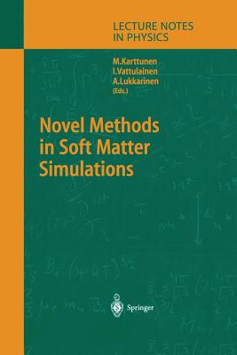 Novel Methods in Soft Matter Simulations - Karttunen, Mikko (Editor), and Vattulainen, Ilpo (Editor), and Lukkarinen, Ari (Editor)