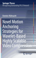 Novel Motion Anchoring Strategies for Wavelet-Based Highly Scalable Video Compression