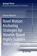Novel Motion Anchoring Strategies for Wavelet-Based Highly Scalable Video Compression