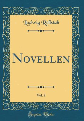 Novellen, Vol. 2 (Classic Reprint) - Rellstab, Ludwig