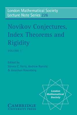 Novikov Conjectures, Index Theorems, and Rigidity: Volume 1: Oberwolfach 1993 - Ferry, Steven C. (Editor), and Ranicki, Andrew (Editor), and Rosenberg, Jonathan M. (Editor)